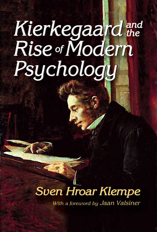 Kierkegaard and the Rise of Modern Psychology (History And Theory Of Psychology Ser.)