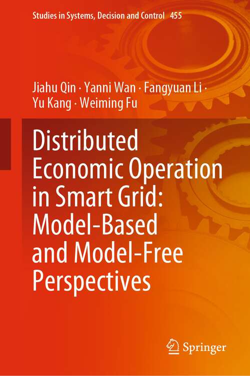 Distributed Economic Operation in Smart Grid: Model-Based and Model-Free Perspectives (Studies in Systems, Decision and Control Series #455)
