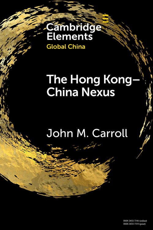 Book cover of The Hong Kong-China Nexus: A Brief History (Elements in Global China)