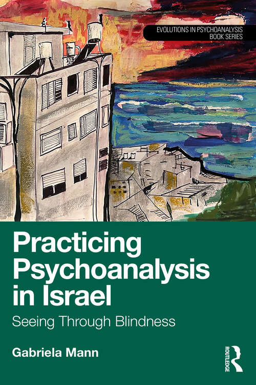 Book cover of Practicing Psychoanalysis in Israel: Seeing Through Blindness (1) (Evolutions in Psychoanalysis Book Series)