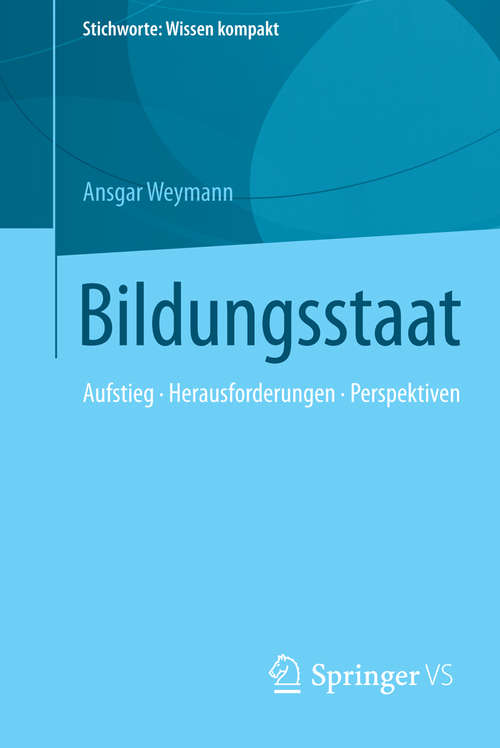 Book cover of Bildungsstaat: Aufstieg • Herausforderungen • Perspektiven (Stichworte: Wissen kompakt #0)