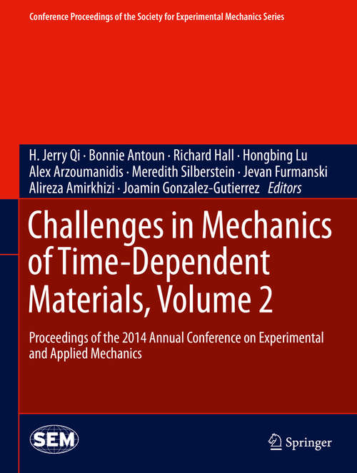 Challenges in Mechanics of Time-Dependent Materials, Volume 2: Proceedings of the 2014 Annual Conference on Experimental and Applied Mechanics (Conference Proceedings of the Society for Experimental Mechanics Series #37)