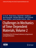 Challenges in Mechanics of Time-Dependent Materials, Volume 2: Proceedings of the 2014 Annual Conference on Experimental and Applied Mechanics (Conference Proceedings of the Society for Experimental Mechanics Series #37)
