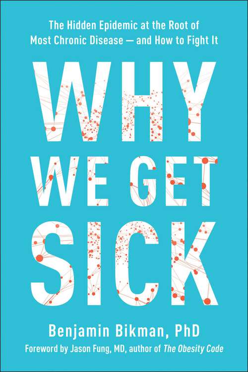 Book cover of Why We Get Sick: The Hidden Epidemic at the Root of Most Chronic Disease--and How to Fight It