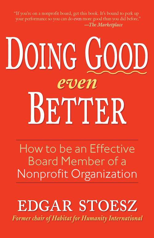 Book cover of Doing Good Even Better: How To Be An Effective Board Member Of A Nonprofit Organization