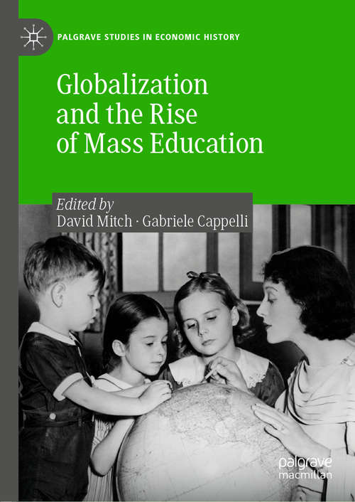 Globalization and the Rise of Mass Education (Palgrave Studies in Economic History)