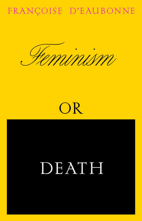 Book cover of Feminism or Death: How the Women's Movement Can Save the Planet