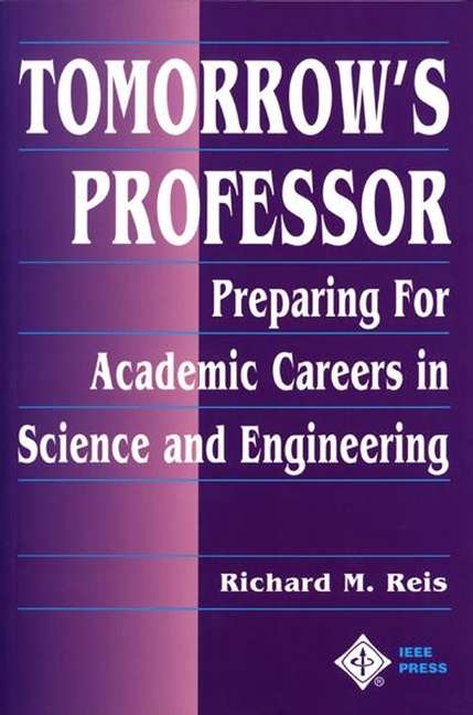 Tomorrow's Professor: Preparing for Academic Careers in Science and Engineering