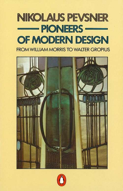 Book cover of Pioneers of Modern Design: From William Morris to Walter Gropius