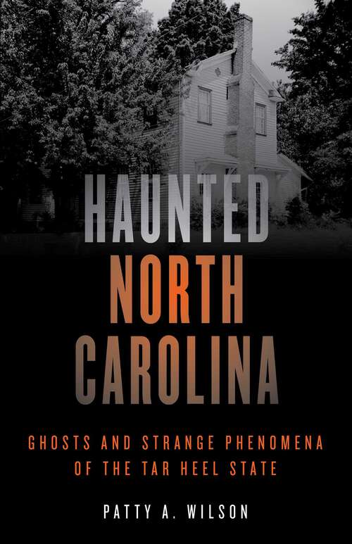 Book cover of Haunted North Carolina: Ghosts and Strange Phenomena of the Tar Heel State (2nd Edition) (Haunted Series)