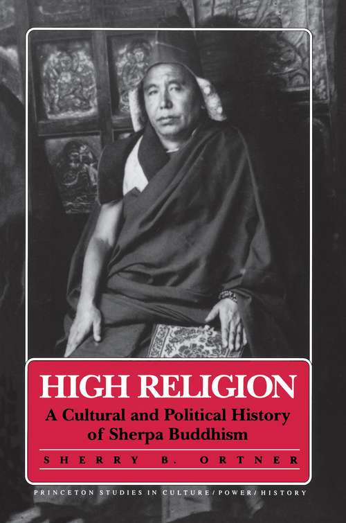 High Religion: A Cultural and Political History of Sherpa Buddhism (Princeton Studies in Culture/Power/History #9)