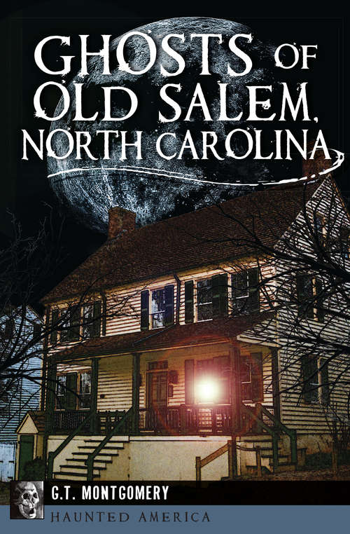 Book cover of Ghosts of Old Salem, North Carolina
