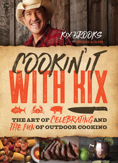 Book cover of Cookin' It with Kix: The Art of Celebrating and the Fun of Outdoor Cooking