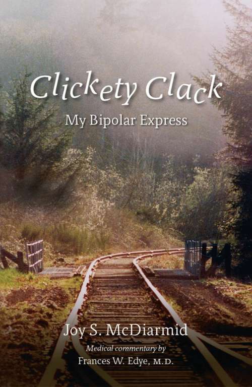 Book cover of Clickety Clack: My Bipolar Express
