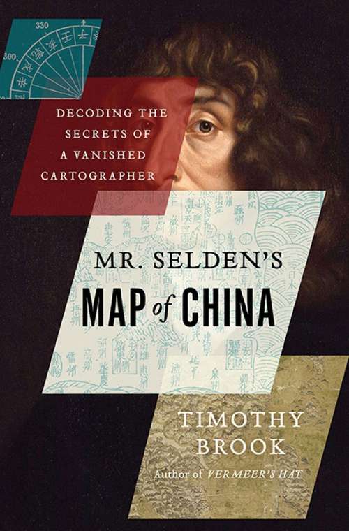 Book cover of Mr. Selden's Map of China: Decoding the Secrets of a Vanished Cartographer