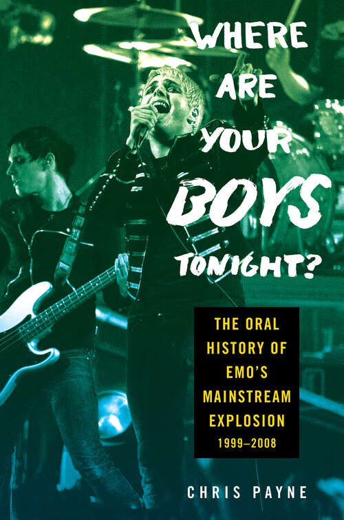 Book cover of Where Are Your Boys Tonight?: The Oral History of Emo's Mainstream Explosion 1999-2008