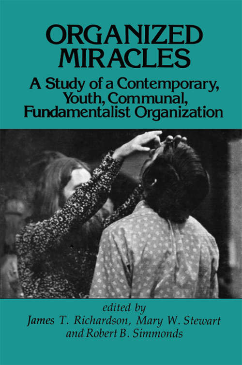 Book cover of Organized Miracles: Study of a Contemporary Youth Communal Fundamentalist Organization