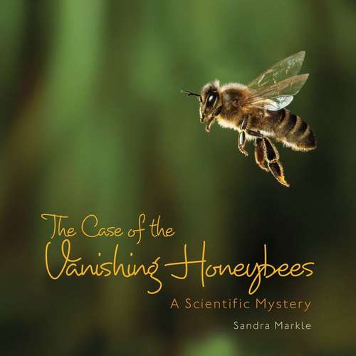 The Case Of The Vanishing Honeybees: A Scientific Mystery