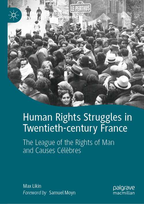 Book cover of Human Rights Struggles in Twentieth-century France: The League of the Rights of Man and Causes Célèbres (1st ed. 2022) (Palgrave Studies in the History of Social Movements)