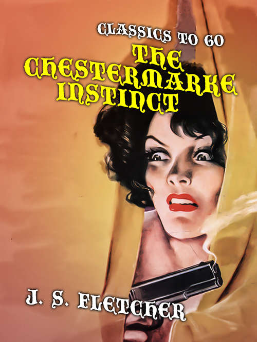 The Chestermarke Instinct: Murder Mystery (Classics To Go)