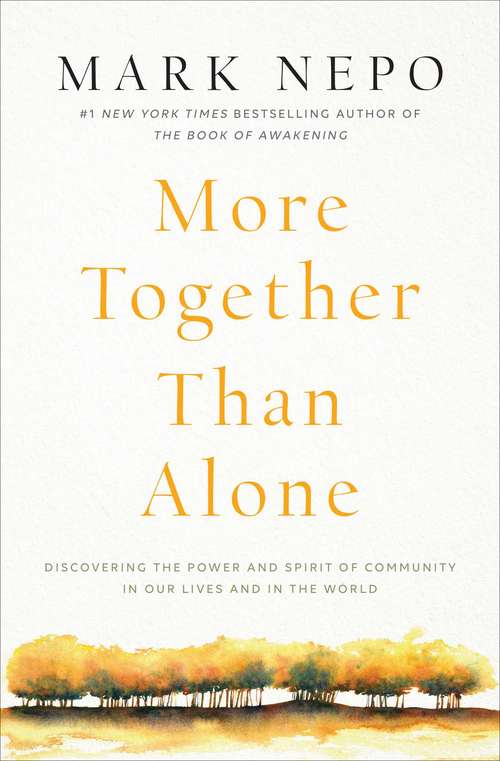 Book cover of More Together Than Alone: Discovering the Power and Spirit of Community in Our Lives and in the World