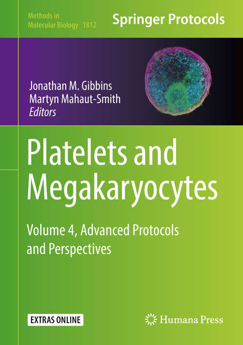 Platelets and Megakaryocytes: Volume 4, Advanced Protocols and Perspectives (Methods in Molecular Biology #1812)