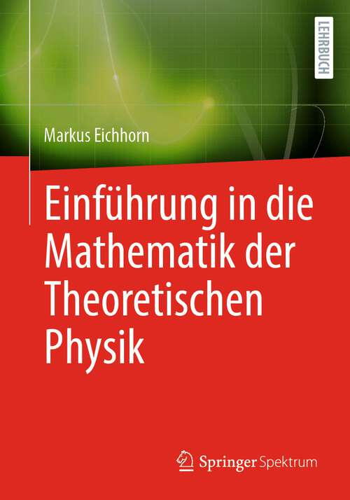 Book cover of Einführung in die Mathematik der Theoretischen Physik (1. Aufl. 2023)