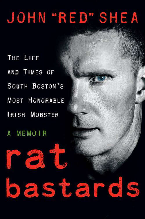Book cover of Rat Bastards: The Life and Times of South Boston's Most Honorable Irish Mobster, A Memoir