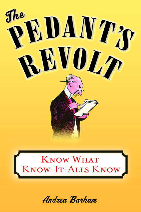 Book cover of The Pedant's Revolt: Why the Things You Think Are Wrong Are Right