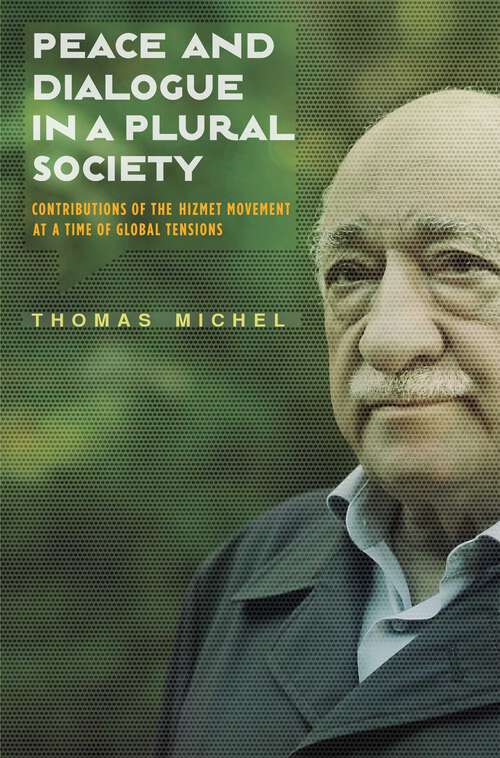 Book cover of Peace and Dialogue in a Plural Society: Contributions of the Hizmet Movement at a time of Global Tensions