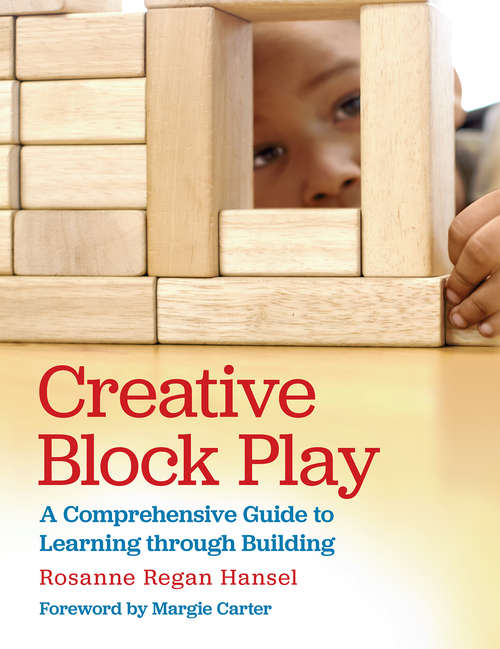 Book cover of Creative Block Play: A Comprehensive Guide to Learning through Building