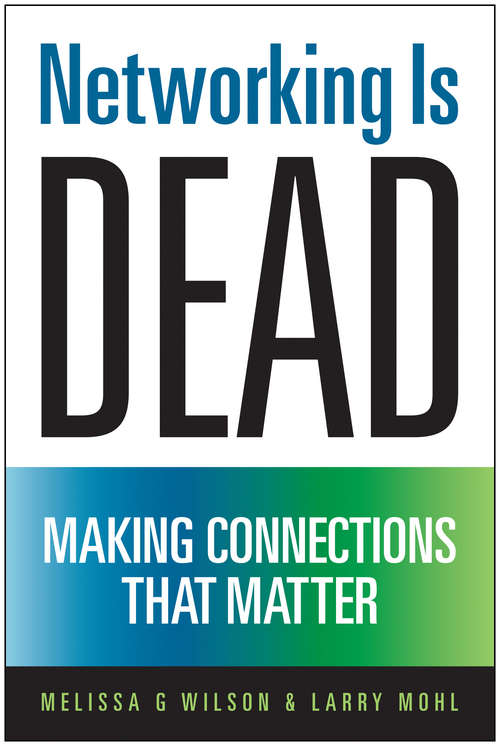 Book cover of Networking Is Dead: Making Connections That Matter
