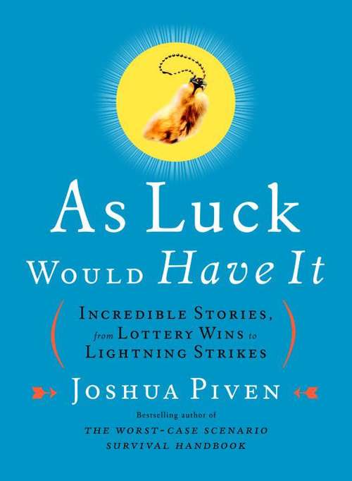 As Luck Would Have It: Incredible Stories, from Lottery Wins to Lightning Strikes