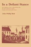 In a Defiant Stance: The Conditions of Law in Massachusetts Bay, the Irish Comparison, and the Coming of the American Revolution