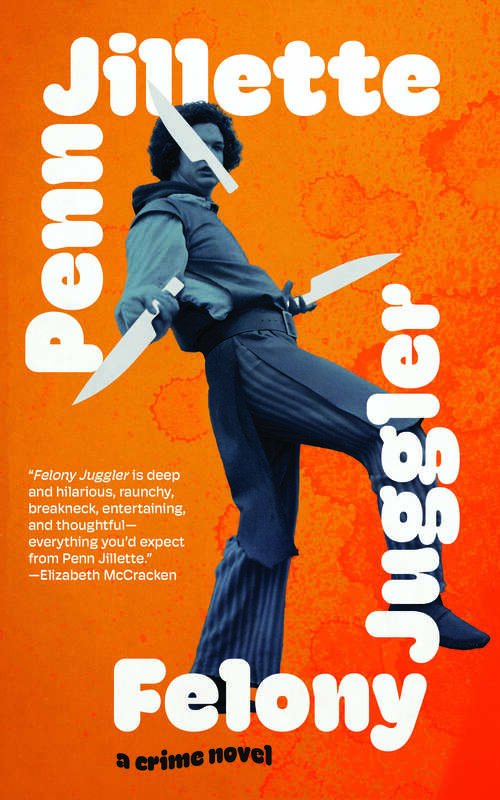 Book cover of Felony Juggler: A Novel