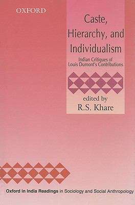 Caste, Hierarchy, and Individualism: Indian Critiques of  Louis Dumont’s Contributions