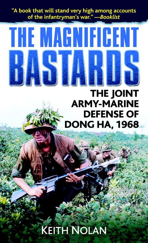Book cover of The Magnificent Bastards: The Joint Army-Marine Defense of Dong Ha, 1968