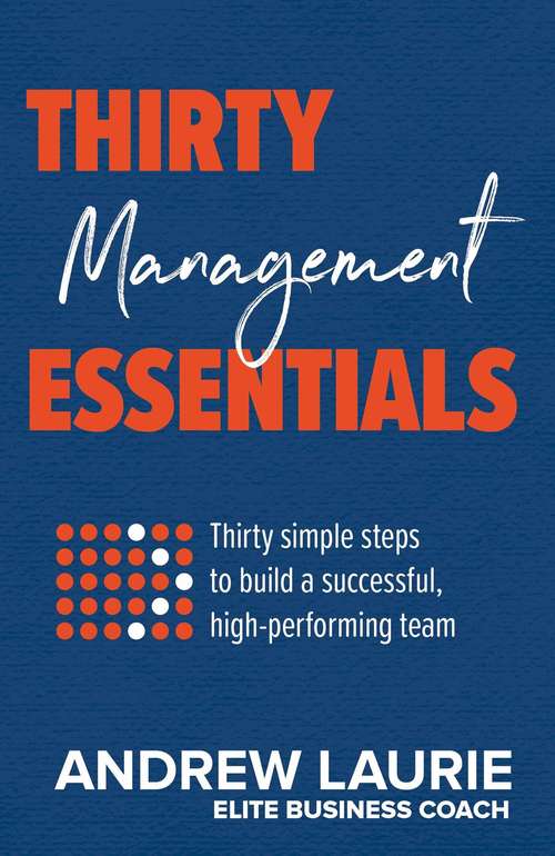 Book cover of Thirty Essentials: Thirty simple steps to build a successful, high-performing team