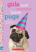Girls Just Wanna Have Pugs: A Wish Novel (Wish)