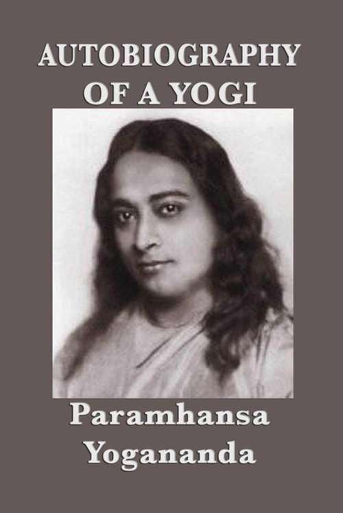 Book cover of Autobiography of a Yogi: (With Pictures)