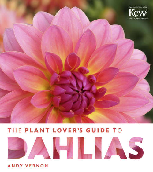 Book cover of The Plant Lover's Guide to Dahlias (The Plant Lover’s Guides)