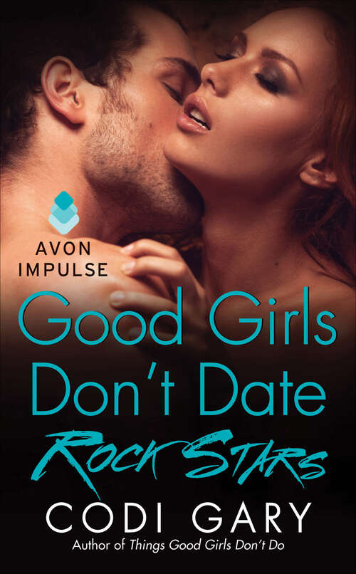 Book cover of Good Girls Don't Date Rock Stars