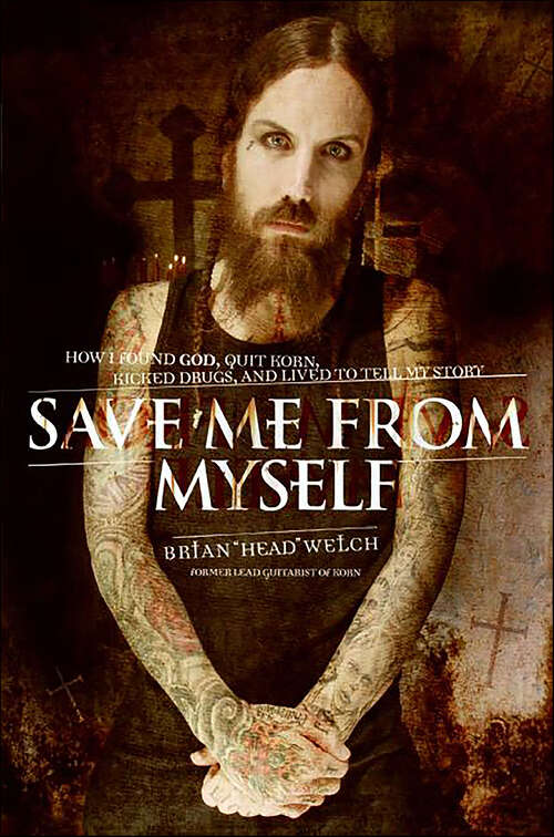 Book cover of Save Me from Myself: How I Found God, Quit Korn, Kicked Drugs, and Lived to Tell My Story
