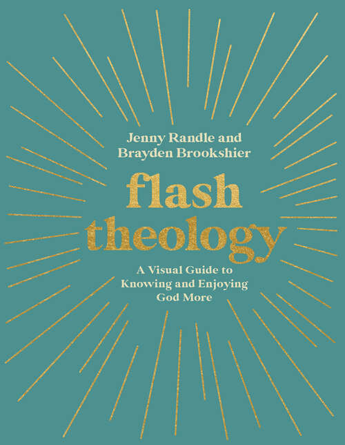 Book cover of Flash Theology: A Visual Guide to Knowing and Enjoying God More