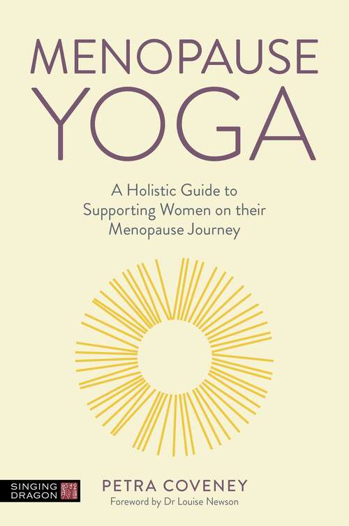 Book cover of Menopause Yoga: A Holistic Guide to Supporting Women on their Menopause Journey