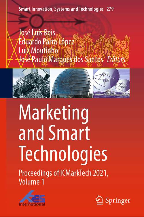 Marketing and Smart Technologies: Proceedings of ICMarkTech 2021, Volume 1 (Smart Innovation, Systems and Technologies #279)