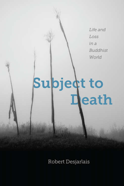 Book cover of Subject to Death: Life and Loss in a Buddhist World