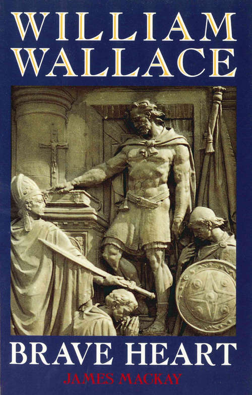 Book cover of William Wallace: Brave Heart