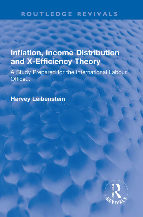 Book cover of Inflation, Income Distribution and X-Efficiency Theory: A Study Prepared for the International Labour Office... (Routledge Revivals)