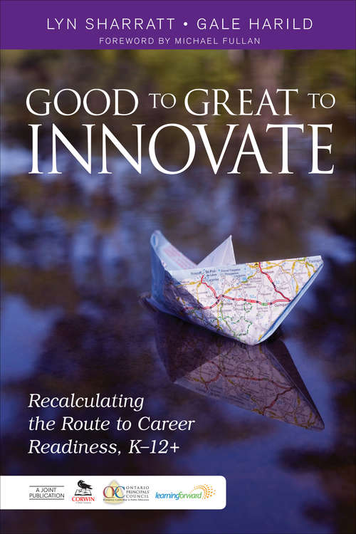Book cover of Good to Great to Innovate: Recalculating the Route to Career Readiness, K-12+